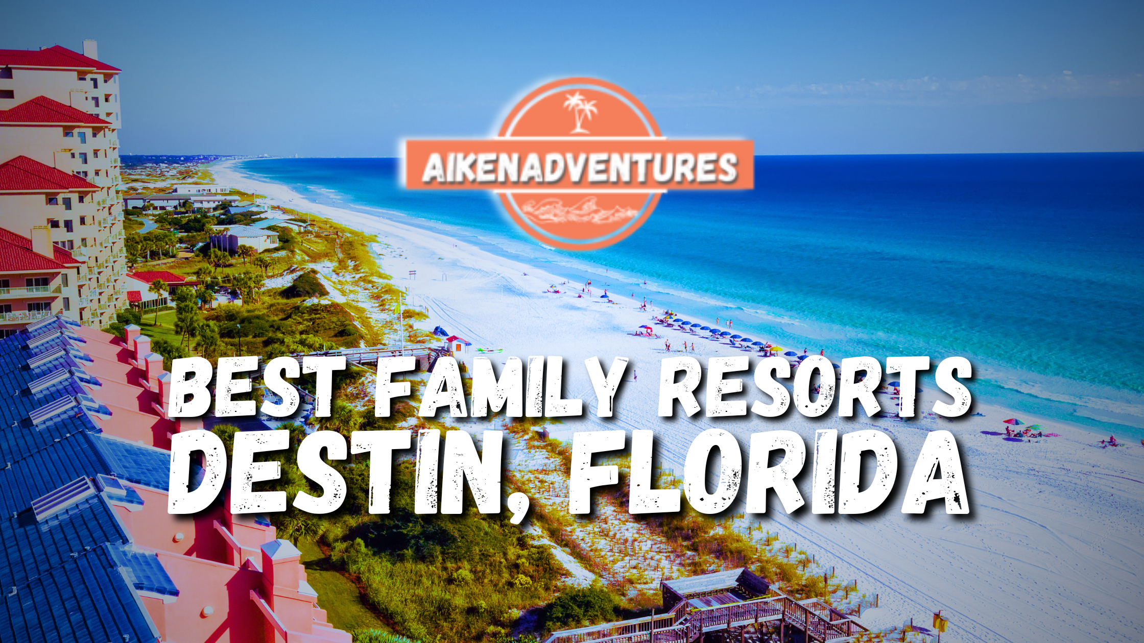 Best Family-Friendly Resorts in Destin, Florida