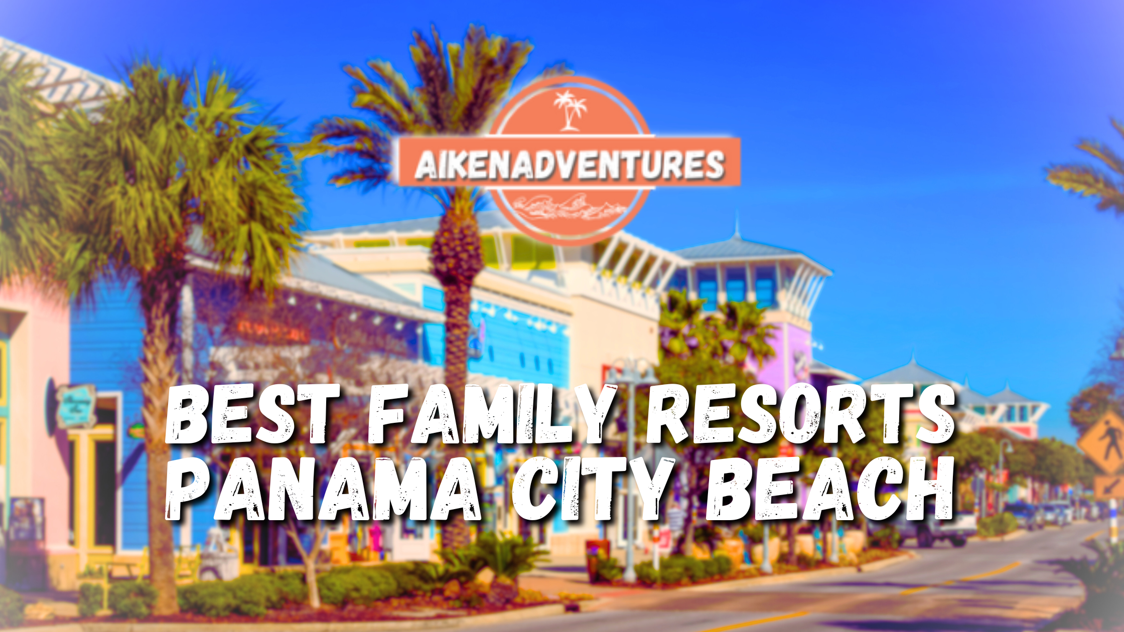 Best Family Resorts in Panama City Beach, Florida